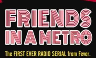 Fever 104 FM launches radio serial ‘Friends in a Metro’