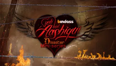 Bindass brings ‘Disaster Series’ on ‘Yeh Hai Aashiqui’