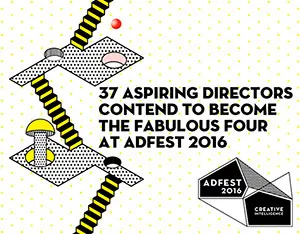 Adfest: 37 aspiring Directors in contention for ‘Fabulous Four’