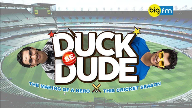 This cricket season, Big FM set to launch Duck Se Dude