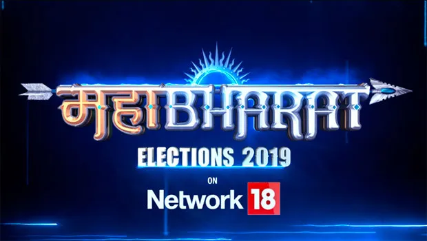 Network18 announces ‘Mahabharat’, an extensive coverage of general elections 2019