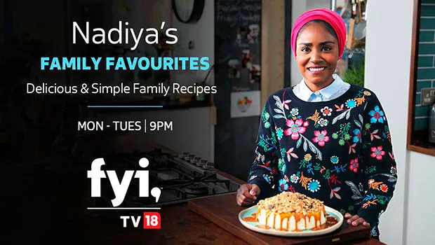 FYI TV18 presents ‘Nadiya’s Family Favourites’, a new series