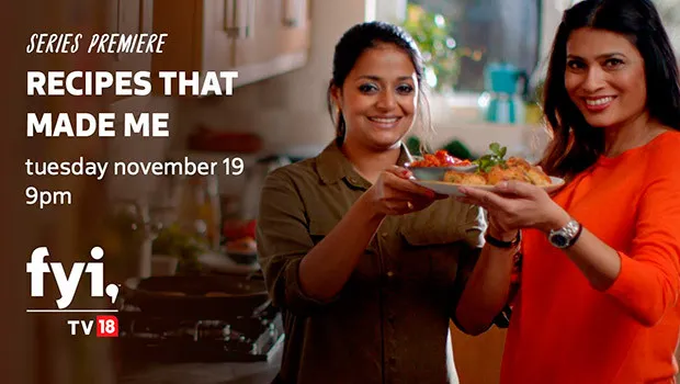 FYI TV18 presents stories behind the legacy of food on ‘Recipes That Made Me’