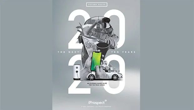 iProspect releases 'Future Focus 2020: The Next Ten Years'