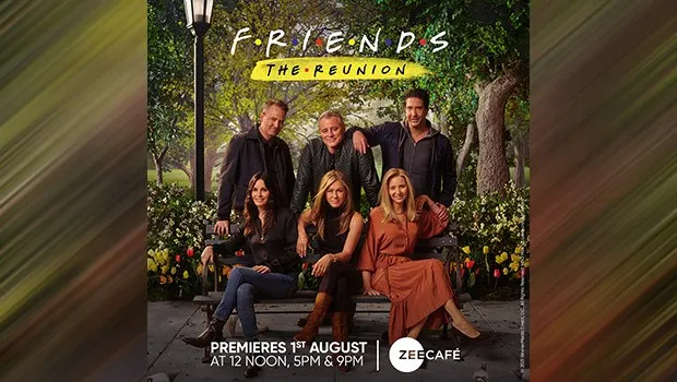 This Friendship Day, Zee Café, &flix and &PrivéHD are set to premiere ‘Friends: The Reunion’