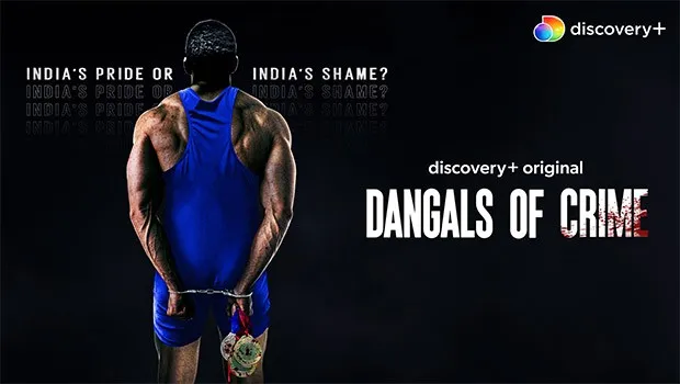 ‘Dangals of Crime’ by discovery+ explores the sport’s rise in India & the dark underbelly of crime associated with it