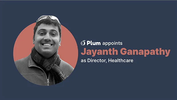 Plum appoints Jayanth Ganapathy as Director, Healthcare