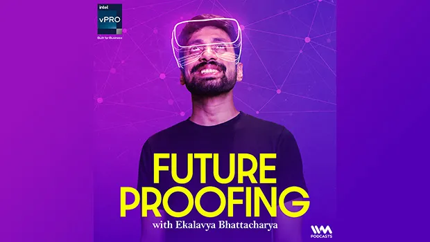 IVM Podcasts to present new show ‘Future Proofing With Ekalavya Bhattacharya’