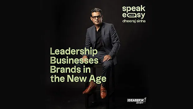 Leo Burnett is back with ‘Speakeasy with Dheeraj Sinha’ Season 3
