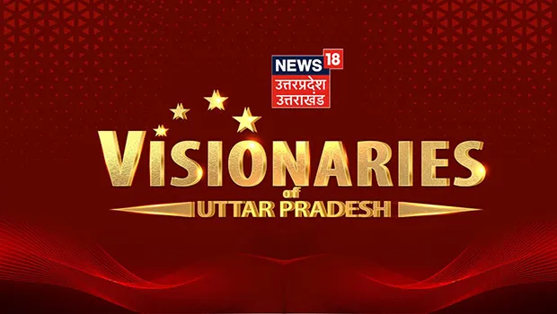 News18 Uttar Pradesh/Uttarakhand to host ‘Visionaries of Uttar Pradesh’ event