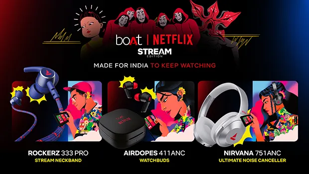 Netflix and boAt collaborate to launch streaming edition range