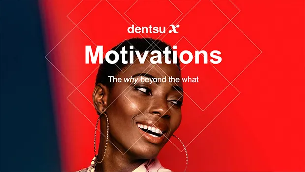 dentsu X releases Motivations Study to help brands understand consumers better