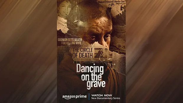 India Today Originals’ true-crime docu-series ‘Dancing On The Grave’ to air on Prime Video