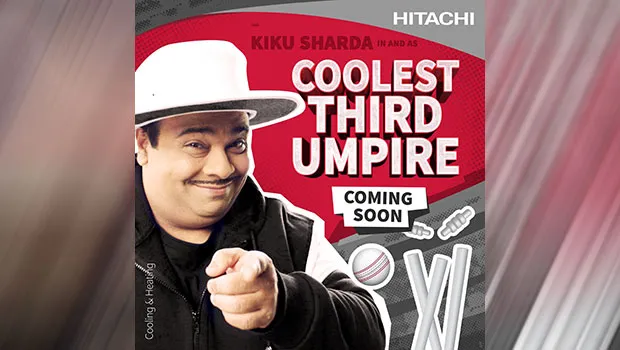 Kiku Sharda features in Hitachi’s ‘Coolest Third Umpire’ campaign
